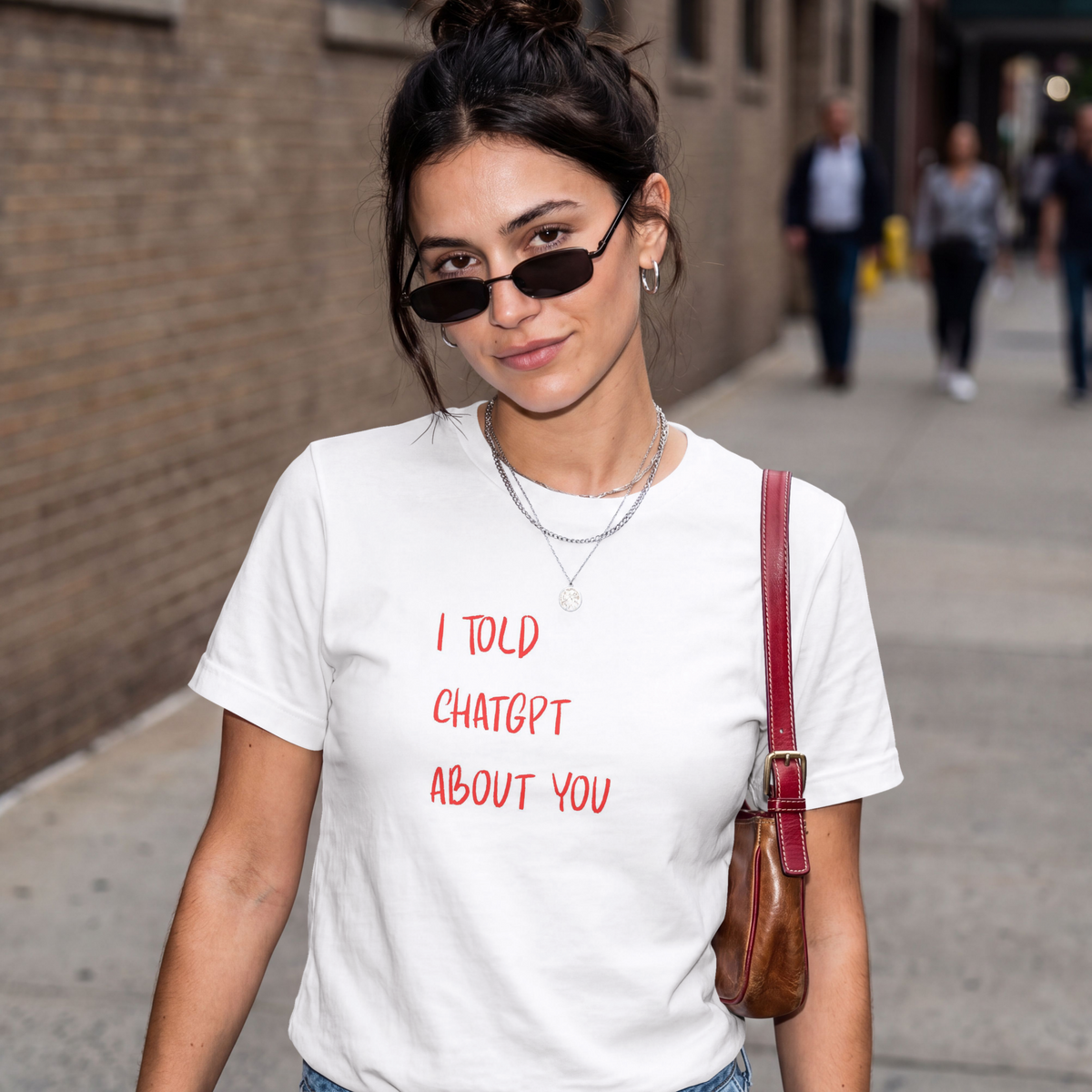 I Told ChatGPT About You-shirt